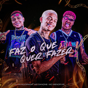 MC MENOR HR的專輯Faz o Que Quer Fazer (Explicit)