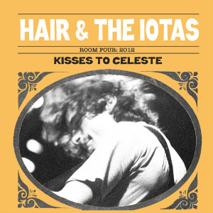 Album Room Four: 2012 - Kisses to Celeste from Hair