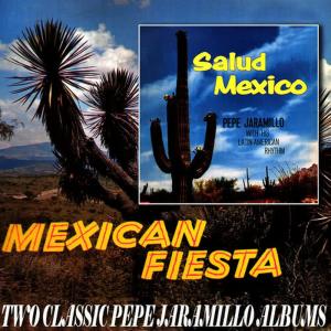 Pepe Jaramillo With His Latin American Rhythm的專輯Mexican Fiesta/Salud Mexico