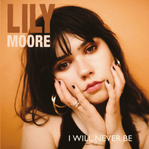 Lily Moore的專輯I Will Never Be