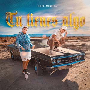 Listen to Tu Tienes Algo song with lyrics from Ojeda