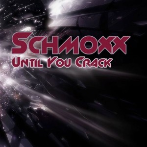 Schmoxx的專輯Until Your Crack