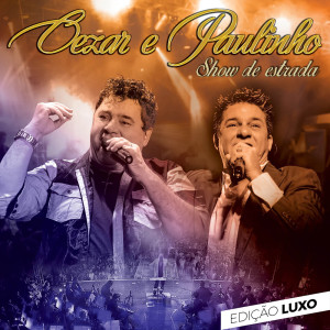 Show de Estrada (Edição Luxo) dari Cezar & Paulinho