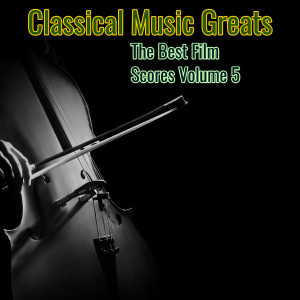 Various Artists的專輯Classical Music Greats - Best Film Scores, Vol. 5