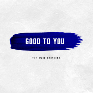 收听The Swon Brothers的Good To You歌词歌曲