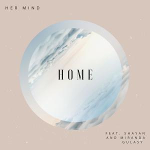 อัลบัม Home (feat. Shayan & Miranda Gulasy) ศิลปิน Her Mind