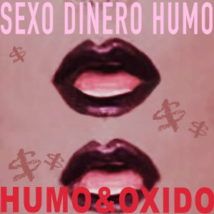 ดาวน์โหลดและฟังเพลง Sexo Dinero Humo (Explicit) พร้อมเนื้อเพลงจาก HUMO&OXIDO