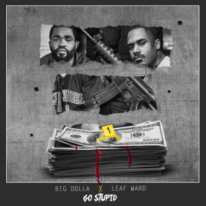 收聽BigDolla的Go Stupid (Explicit)歌詞歌曲