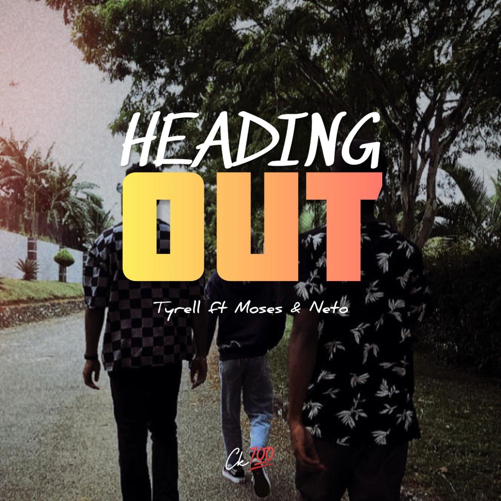 Heading Out (feat. Tyrell, Moses & Neto)