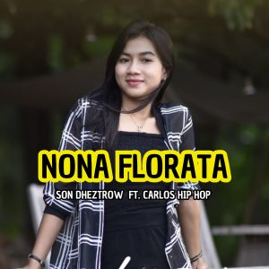 收听Son Dheztrow的Nona Florata歌词歌曲