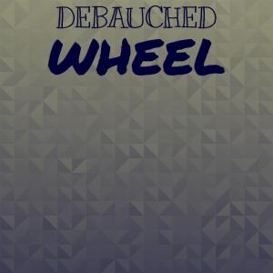 Various Artists的專輯Debauched Wheel