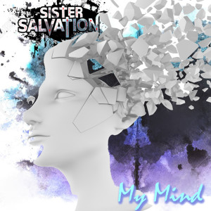 ดาวน์โหลดและฟังเพลง My Mind พร้อมเนื้อเพลงจาก Sister Salvation