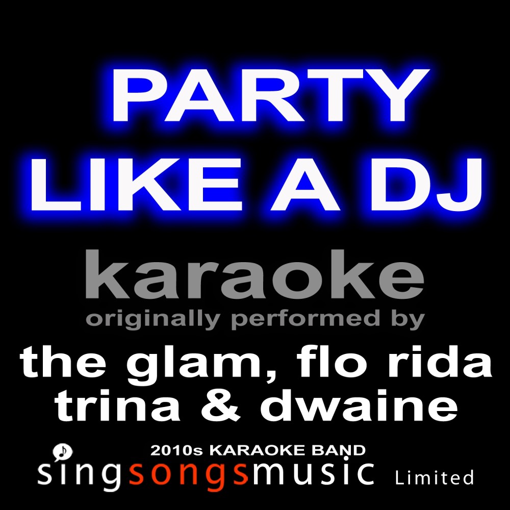 Party Like a Dj (Originally Performed By the Glam, Flo Rida, Trina & Dwaine) [Karaoke Audio Version] (Karaoke Audio Version)