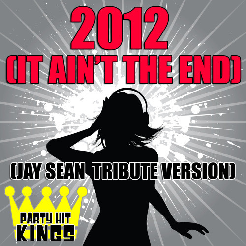 2012 (It Ain't The End) (Jay Sean Tribute Version)