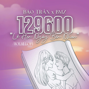 BMZ的專輯129600 "Lỡ Hẹn Ngày Bên Nhau" (Holmi Lofi)