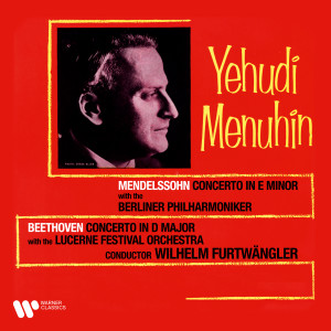 Yehudi Menuhin的專輯Beethoven & Mendelssohn: Violin Concertos (Remastered)