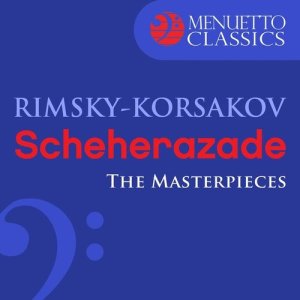The Masterpieces - Rimsky-Korsakov: Scheherazade, Op. 35
