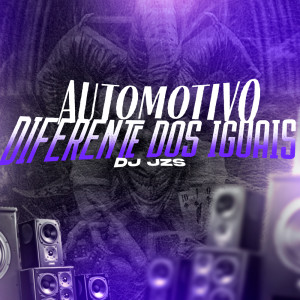 Listen to AUTOMOTIVO DIFERENTE DOS IGUAIS (Explicit) song with lyrics from DJ JZS