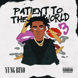 Yung Bino的專輯Patient To The World 3 (Explicit)