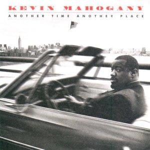 อัลบัม Another Time Another Place ศิลปิน Kevin Mahogany