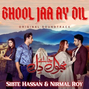 Album Bhool Jaa Ay Dil (Original Soundtrack) oleh Sibte Hassan