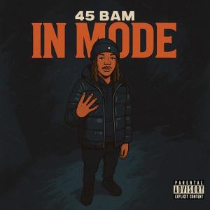 ดาวน์โหลดและฟังเพลง In Mode (Explicit) พร้อมเนื้อเพลงจาก 45 Bam