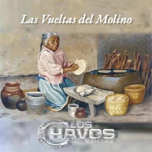 收聽Los Chavos Del Rancho的Las Vueltas Del Molino歌詞歌曲
