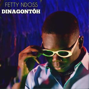 Listen to DINAGONTÔH song with lyrics from Fetty Ndoss