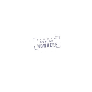 ดาวน์โหลดและฟังเพลง Out of Nowhere (Thunderpuss Radio Edit) พร้อมเนื้อเพลงจาก Gloria Estefan