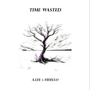 A-Lee的專輯Time Wasted (Explicit)