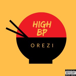 收听Orezi的High BP (Explicit)歌词歌曲