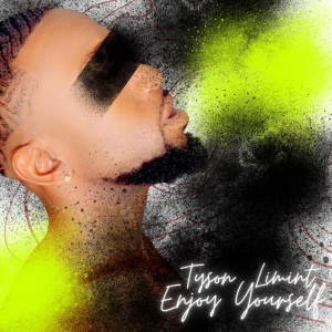 Enjoy Yourself (Explicit) dari Tyson Limint