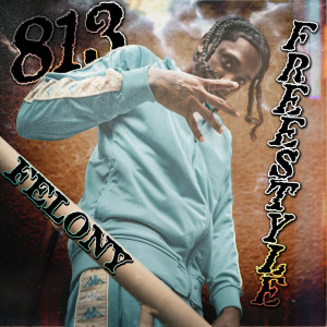 Felony的專輯813 Freestyle (Explicit)