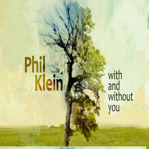 收聽Phil Klein的With and Without You歌詞歌曲