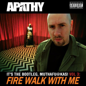 Apathy的專輯Fire Walk with Me: It's the Bootleg, Muthafuckas! Vol. 3 (Explicit)