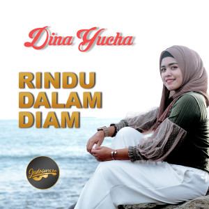 Dengarkan Rindu Dalam Diam lagu dari Dina Yucha dengan lirik