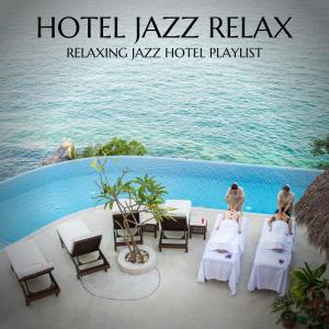 Album Relaxing Jazz Hotel Playlist oleh Hotel Jazz Relax