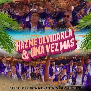 Listen to Hazme Olvidarla & Una Vez Más (Popurrí Conjunto Primavera) song with lyrics from Banda 30 Treinta