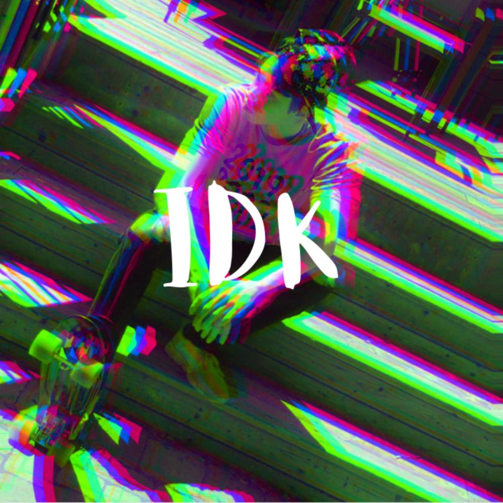 IDK
