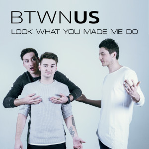 收聽Btwn Us的Look What You Made Me Do歌詞歌曲
