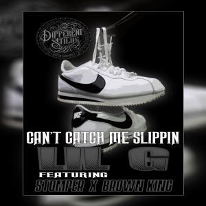 收聽Lil G 909的Can't catch me slippin" (feat. Stomper & Brown King) (Explicit)歌詞歌曲