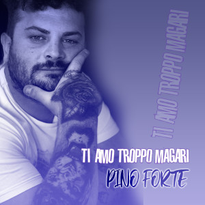 ดาวน์โหลดและฟังเพลง Ti amo troppo magari พร้อมเนื้อเพลงจาก Pino Forte