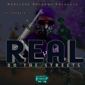 Album Real on the Streets (Explicit) from Sir Gangsta. T