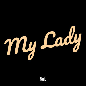 NO'L的专辑My Lady
