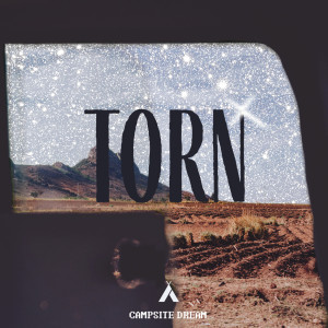 ดาวน์โหลดและฟังเพลง Torn พร้อมเนื้อเพลงจาก Campsite Dream