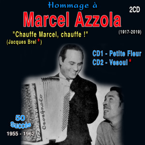 Marcel Azzola的專輯Hommage à Marcel azzola (1917-2019) - "Chauffe Marcel, chauffe !" Petite Fleur, vesoul (50 succès) 19555 - 1962