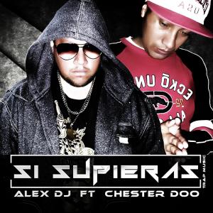 Alex Dj的專輯Si Supieras (feat. Chester Doo) (Explicit)