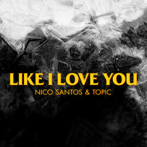 收聽Nico Santos的Like I Love You歌詞歌曲