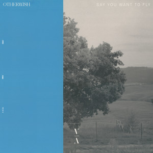อัลบัม Say You Want To Fly ศิลปิน Otherwish