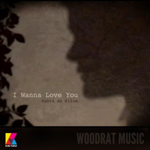 ดาวน์โหลดและฟังเพลง I Wanna Love You พร้อมเนื้อเพลงจาก Sahra Da Silva
